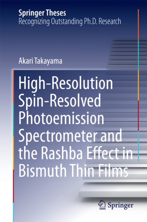 High-Resolution Spin-Resolved Photoemission Spectrometer and the Rashba Effect in Bismuth Thin Films (e-bog) af Takayama, Akari