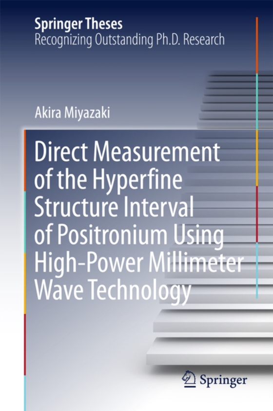 Direct Measurement of the Hyperfine Structure Interval of Positronium Using High-Power Millimeter Wave Technology (e-bog) af Miyazaki, Akira