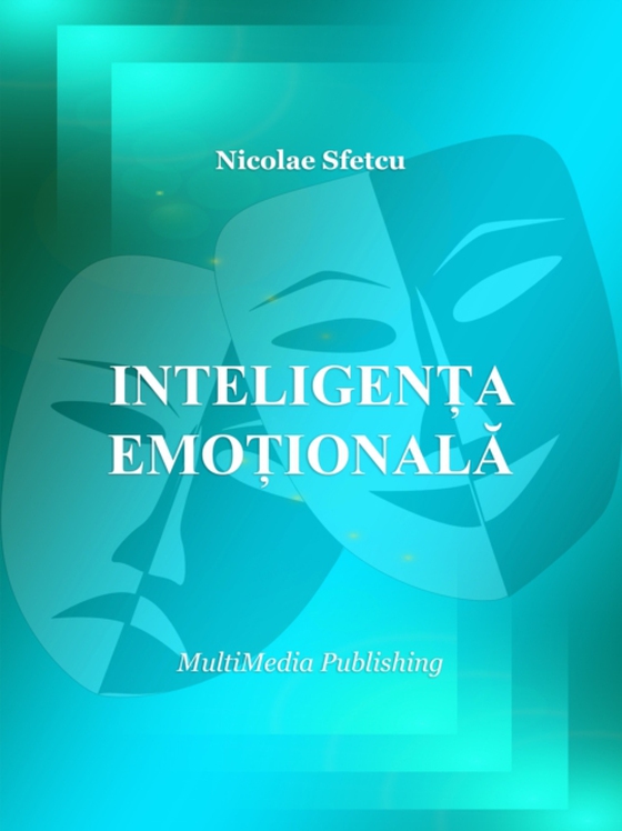 Inteligenta emotionala (e-bog) af Sfetcu, Nicolae