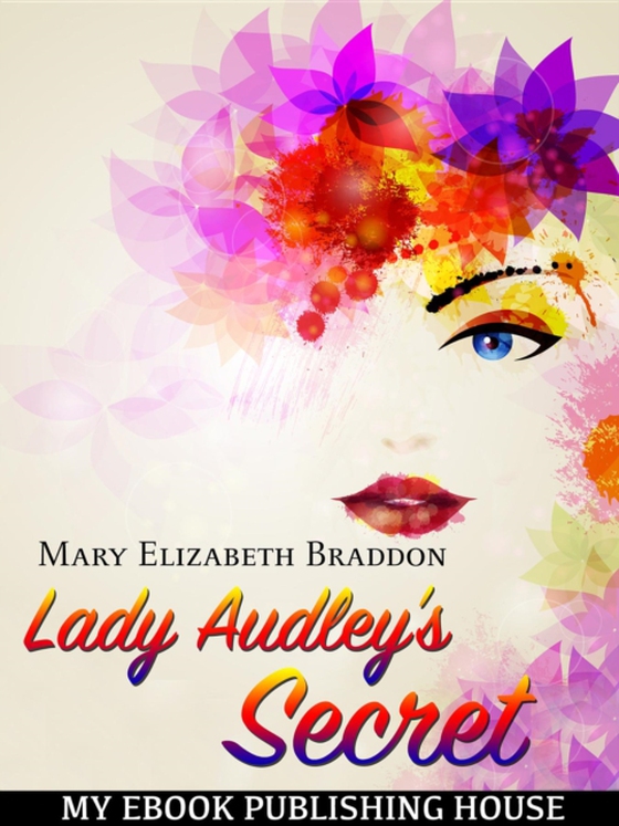 Lady Audley's Secret (e-bog) af Braddon, Mary Elizabeth