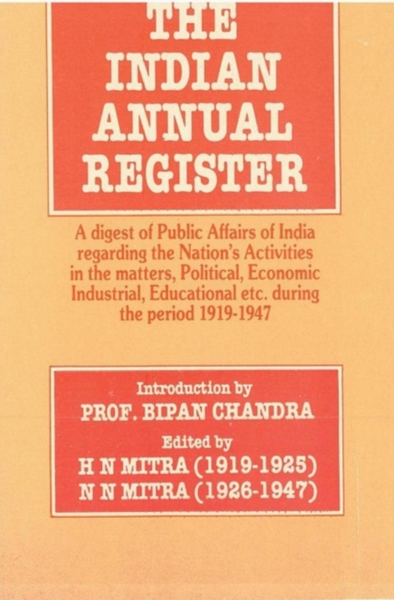 Indian Annual Register An Annual Digest of Public Affairs of India 1919-1947