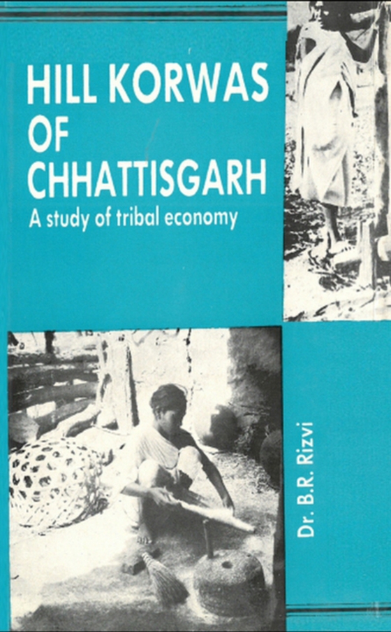 Hill Korwas Of Chhatisgarh (e-bog) af Rizvi, B. R.