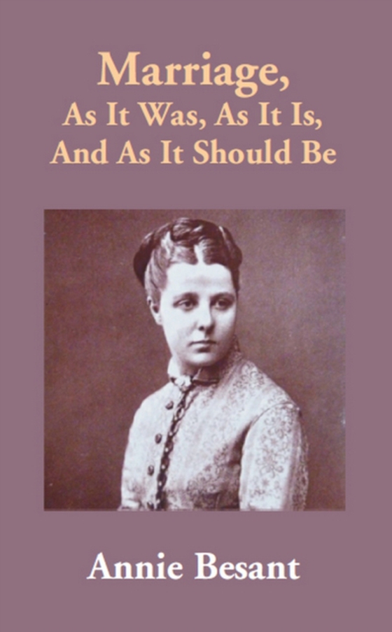 Marriage, As It Was, As It Is, And As It Should Be (e-bog) af Besant, Annie