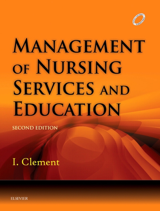 Management of Nursing Services and Education - E-Book (e-bog) af I, Clement