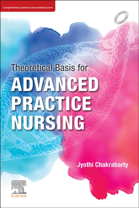 Theoretical Basis for Advanced Practice Nursing - eBook (e-bog) af Chakrabarty, Jyothi Dr