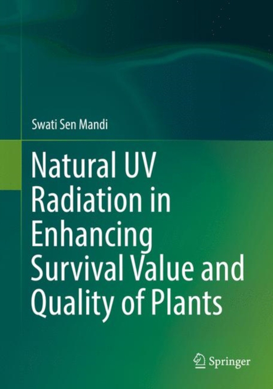 Natural UV Radiation in Enhancing Survival Value and Quality of Plants (e-bog) af Mandi, Swati Sen