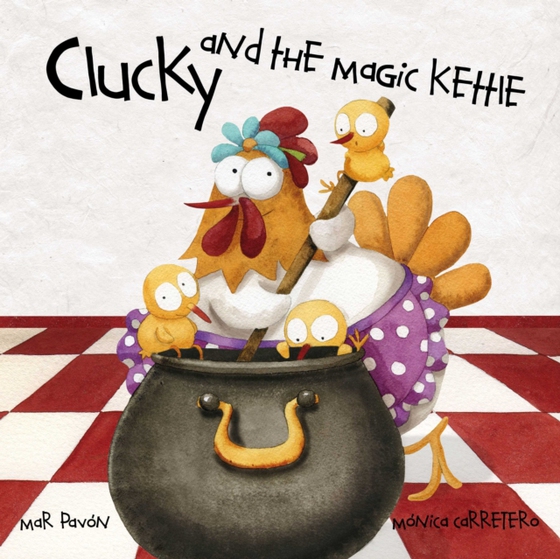 Clucky and the Magic Kettle (e-bog) af Pavon, Mar