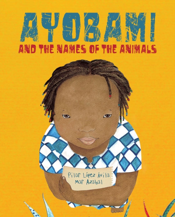 Ayobami and the Names of the Animals (e-bog) af Avila, Pilar Lopez