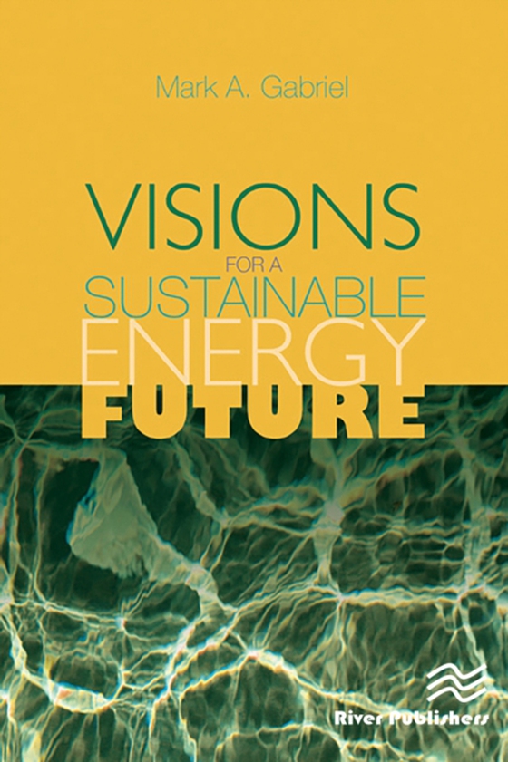 Visions for a Sustainable Energy Future (e-bog) af Gabriel, Mark A.