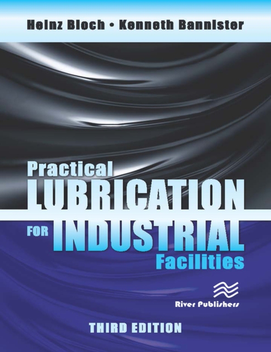 Practical Lubrication for Industrial Facilities, Third Edition (e-bog) af Bannister, Kenneth