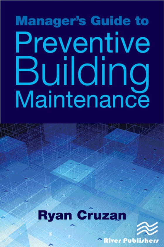 Manager's Guide to Preventive Building Maintenance (e-bog) af Cruzan, Ryan