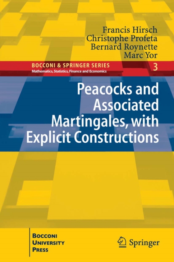 Peacocks and Associated Martingales, with Explicit Constructions (e-bog) af Yor, Marc