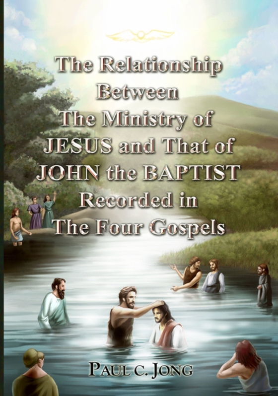 Relationship Between the Ministry of Jesus and That of John the Baptist Recorded in the Four Gospels (e-bog) af Jong, Paul C.