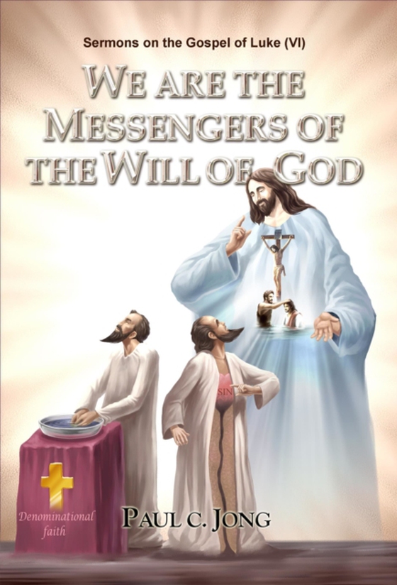 Sermons on the Gospel of Luke (VI ) - We Are the Messengers of the Will of God (e-bog) af Jong, Paul C.