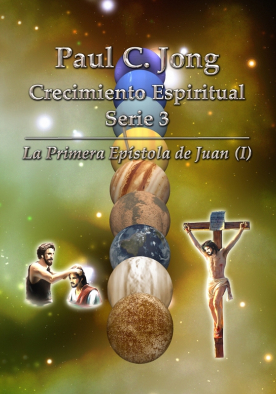 La Primera Epistola de Juan (I) - Paul C. Jong Crecimiento Espiritual Serie 3 (e-bog) af Jong, Paul C.