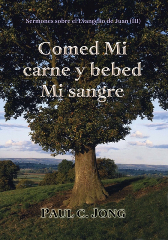 Sermones sobre el Evangelio de Juan (III) - Comed Mi carne y bebed Mi sangre