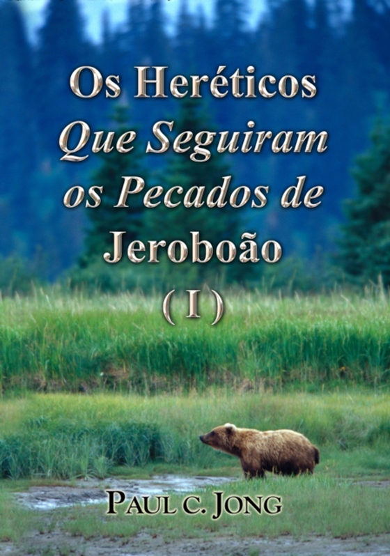 Os Hereticos Que Seguiram os Pecados de Jeroboao (I)