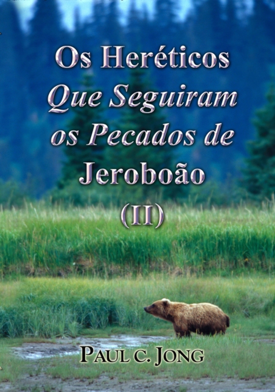 Os Hereticos Que Seguiram os Pecados de Jeroboao (II)