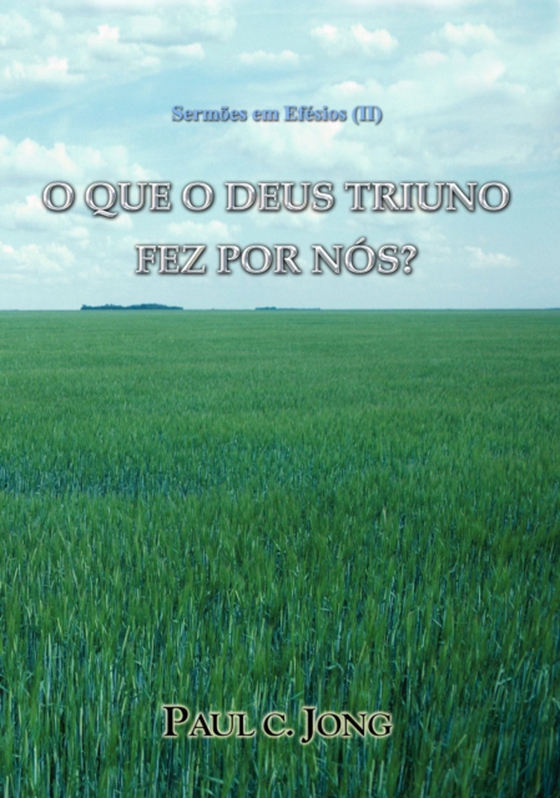 Sermoes em Efesios ( - O QUE O DEUS TRIUNO FEZ POR NOS? (e-bog) af Jong, Paul C.