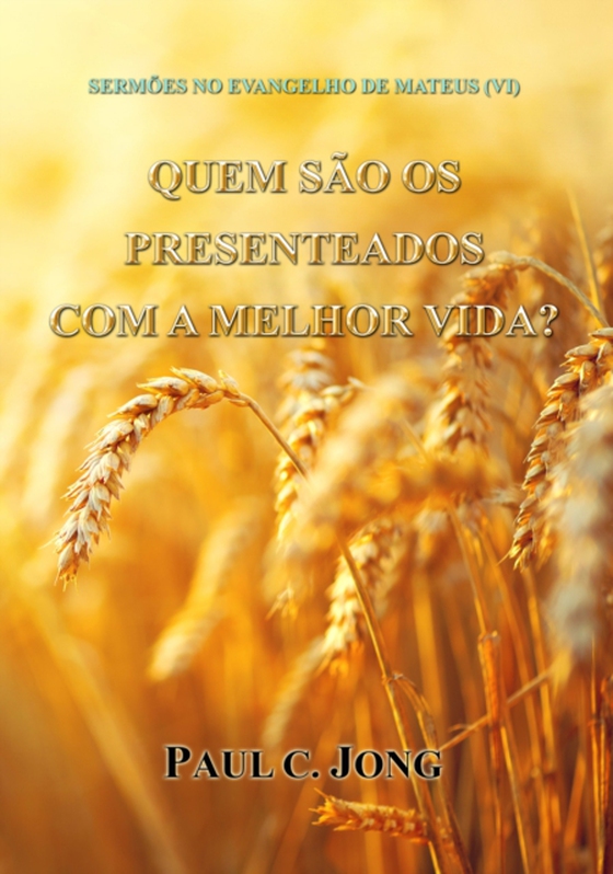 Sermoes No Evangelho De Mateus (VI) - Quem Sao Os Presenteados Com A Melhor Vida?