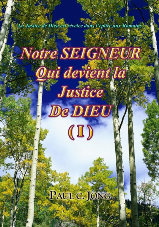 La Justice de Dieu est revelee dans l'epitre aux Romains - Notre Seigneur qui devient la Justice de Dieu (I)