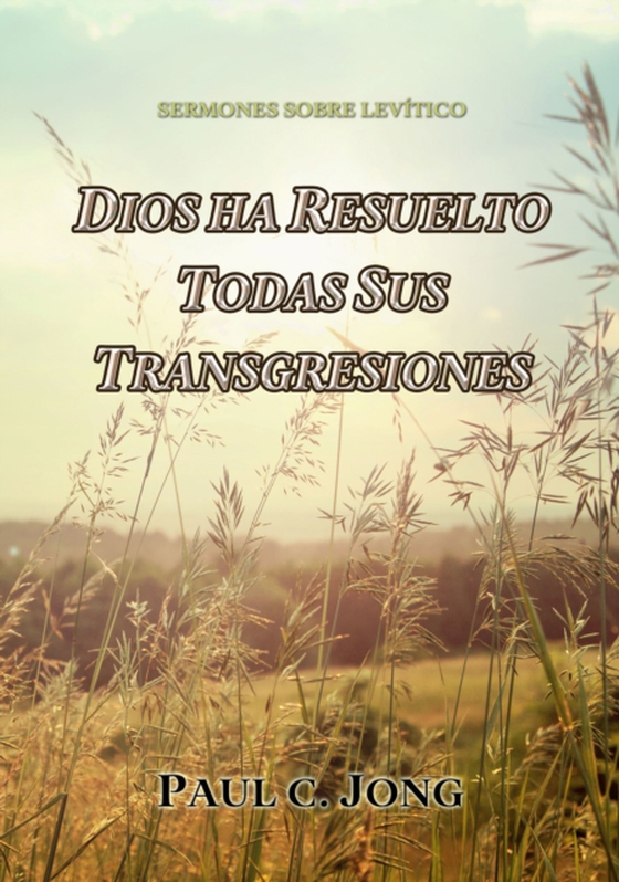 Sermones Sobre Levitico: Dios Ha Resuelto Todas Sus Transgresiones (e-bog) af Jong, Paul C.