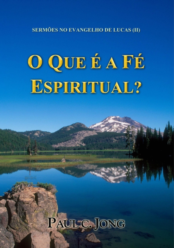 Sermoes No Evangelho De Lucas (II) - O Que E A Fe Espiritual?