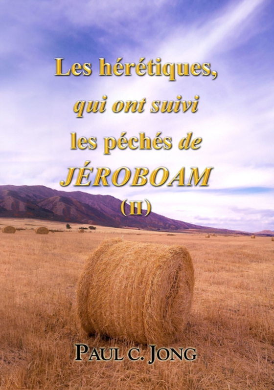 Les heretiques, qui ont suivi les peches de Jeroboam ( II )