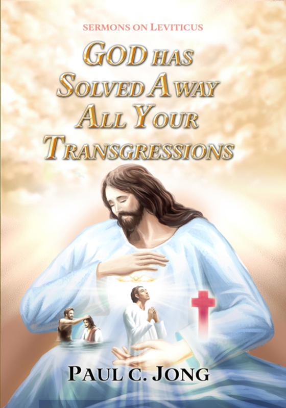 Sermons On Leviticus: God Has Solved Away All Your Transgressions (e-bog) af Jong, Paul C.