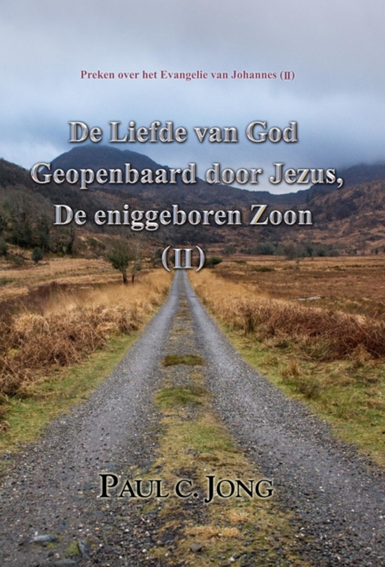 Preken over het Evangelie van Johannes (II) - De Liefde van God Geopenbaard door Jezus, De Eniggeboren Zoon ( II )