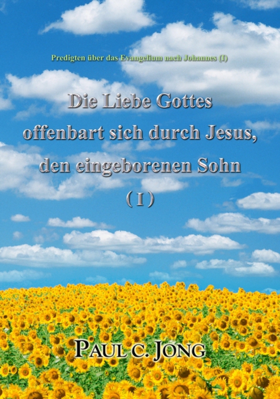 Predigten uber das Evangelium nach Johannes (?) - Die Liebe Gottes offenbart sich durch Jesus, den eingeborenen Sohn (I)