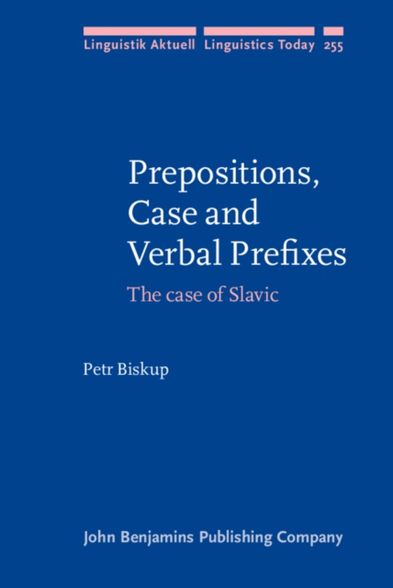 Prepositions, Case and Verbal Prefixes (e-bog) af Petr Biskup, Biskup