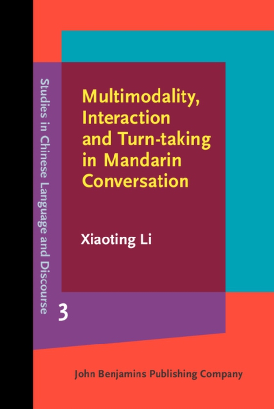 Multimodality, Interaction and Turn-taking in Mandarin Conversation (e-bog) af Xiaoting Li, Li