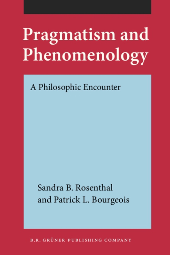 Pragmatism and Phenomenology (e-bog) af Patrick L. Bourgeois, Bourgeois