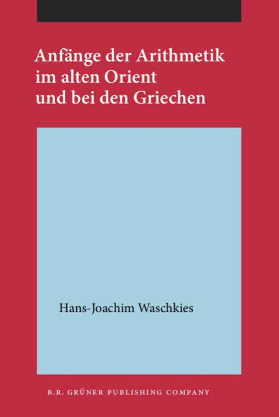 Anfänge der Arithmetik im alten Orient und bei den Griechen (e-bog) af Hans-Joachim Waschkies, Waschkies