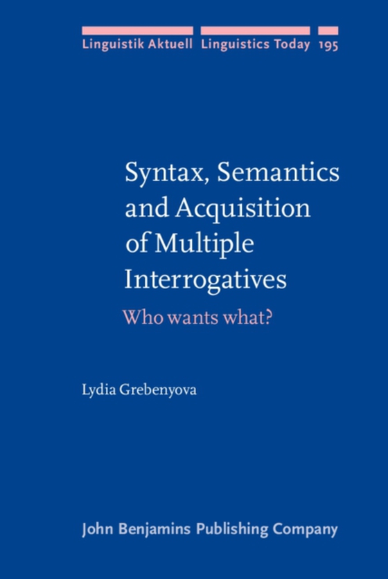 Syntax, Semantics and Acquisition of Multiple Interrogatives (e-bog) af Lydia Grebenyova, Grebenyova