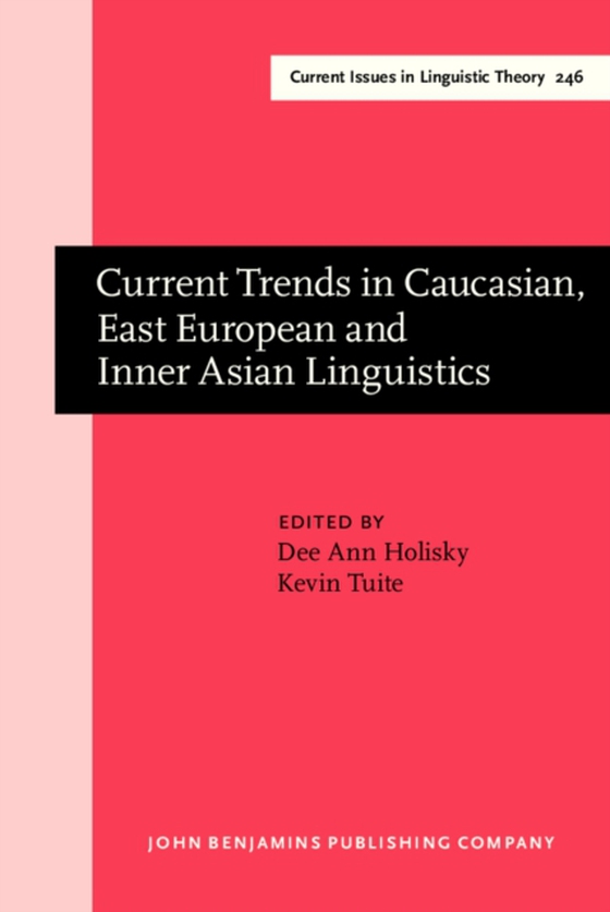 Current Trends in Caucasian, East European and Inner Asian Linguistics (e-bog) af -