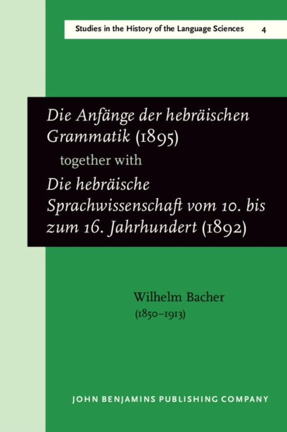 Die Anfange der hebraischen Grammatik (1895), together with Die hebraische Sprachwissenschaft vom 10. bis zum 16. Jahrhundert (1892) (e-bog) af Wilhelm Bacher, Bacher