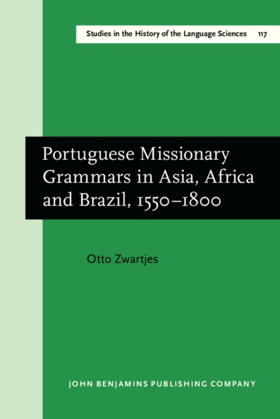 Portuguese Missionary Grammars in Asia, Africa and Brazil, 1550-1800 (e-bog) af Otto Zwartjes, Zwartjes