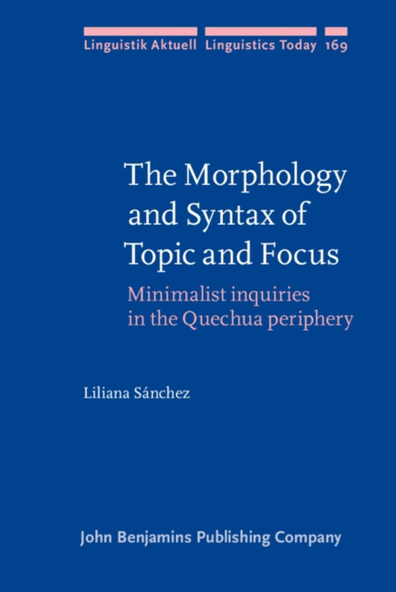 Morphology and Syntax of Topic and Focus (e-bog) af Liliana Sanchez, Sanchez