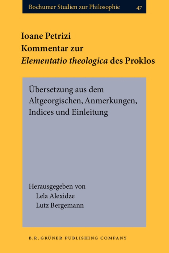 Ioane Petrizi. Kommentar zur <i>Elementatio theologica</i> des Proklos