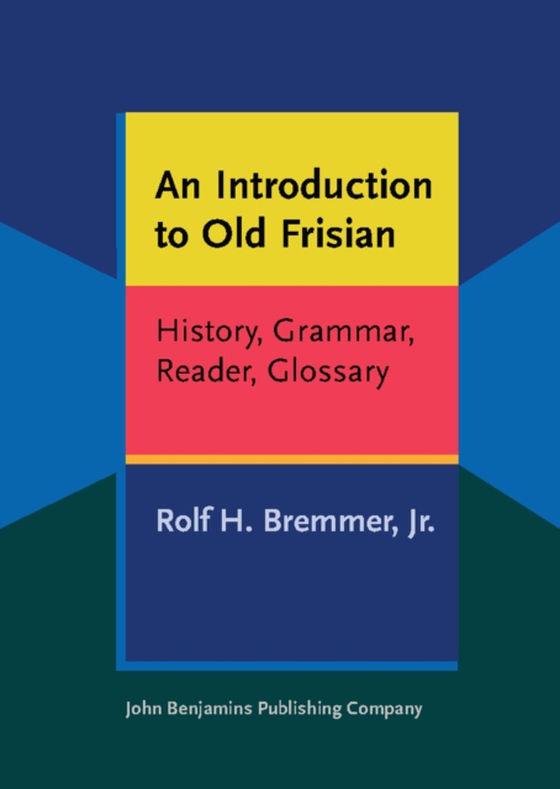 Introduction to Old Frisian (e-bog) af Rolf H. Bremmer, Jr., Bremmer, Jr.