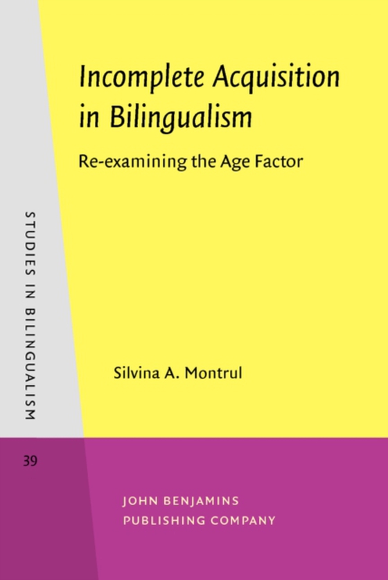 Incomplete Acquisition in Bilingualism (e-bog) af Silvina Montrul, Montrul