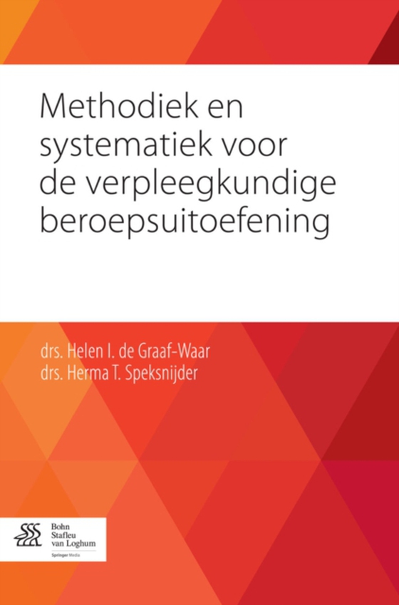 Methodiek en systematiek voor de verpleegkundige beroepsuitoefening (e-bog) af Speksnijder, Herma T.