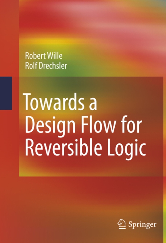 Towards a Design Flow for Reversible Logic (e-bog) af Drechsler, Rolf