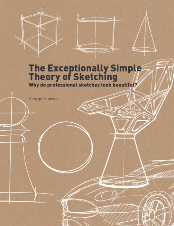 Exceptionally Simple Theory of Sketching (e-bog) af Hlavacs, George