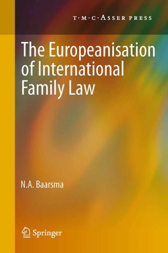 Europeanisation of International Family Law (e-bog) af Baarsma, N. A.