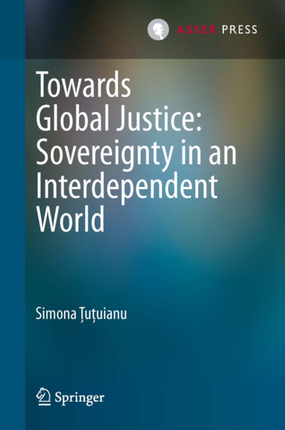 Towards Global Justice: Sovereignty in an Interdependent World (e-bog) af Tutuianu, Simona