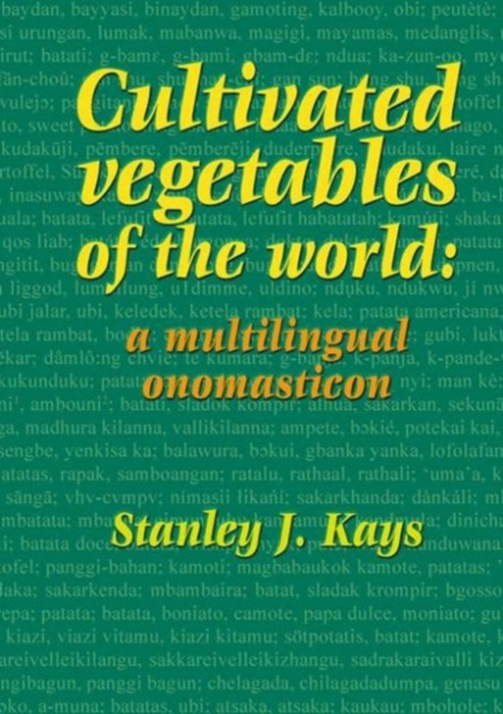 Cultivated vegetables of the world: a multilingual onomasticon (e-bog) af Kays, Stanley J.