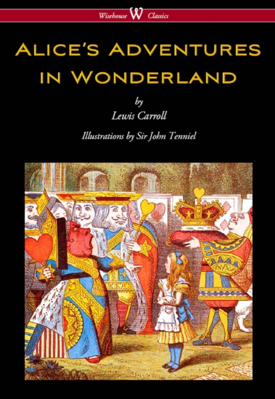 Alice's Adventures in Wonderland (Wisehouse Classics - Original 1865 Edition with the Complete Illustrations by Sir John Tenniel) (e-bog) af Carrol, Lewis